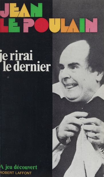 Je rirai le dernier - André Coutin - Jean Anouilh - Jean Le Poulain - Patrick de Rosbo