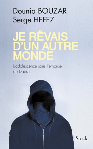 Je rêvais d'un autre monde - Dounia Bouzar - Serge Hefez