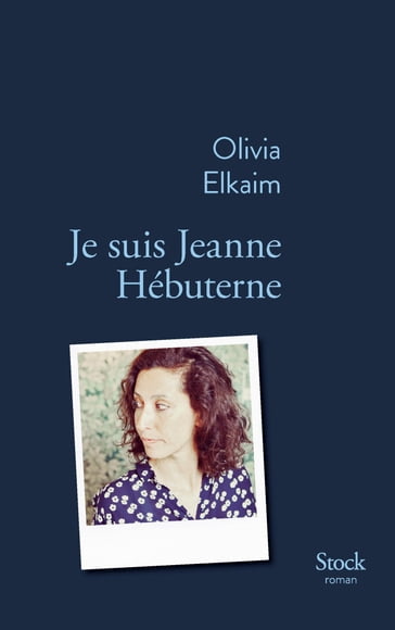 Je suis Jeanne Hebuterne - Olivia Elkaim