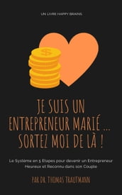 Je suis un entrepreneur marié ... Sortez moi de là !