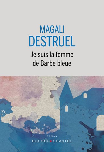 Je suis la femme de Barbe bleue - Magali Destruel