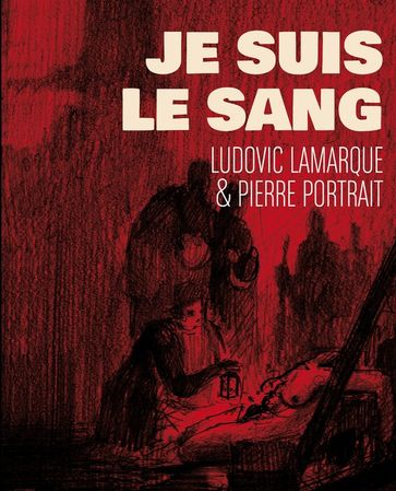 Je suis le sang - Ludovic Lamarque - Pierre Portrait