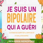 Je suis un bipolaire qui a guéri