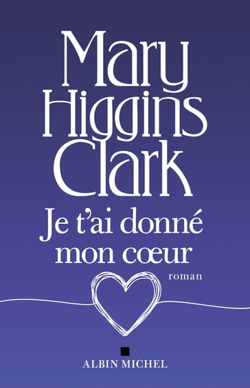 Je t'ai donné mon coeur - Mary Higgins Clark