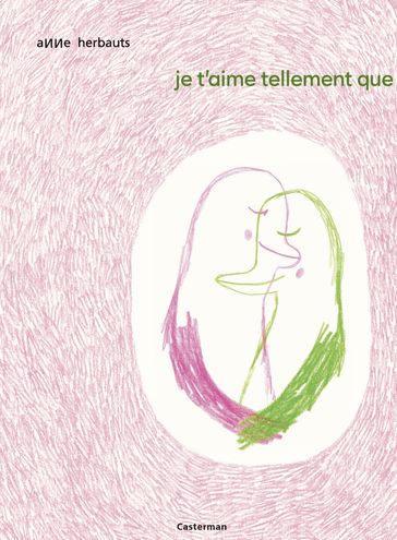 Je t'aime tellement que ... - Anne Herbauts