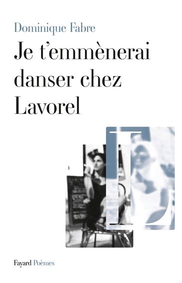 Je t'emmènerai danser chez Lavorel - Dominique Fabre