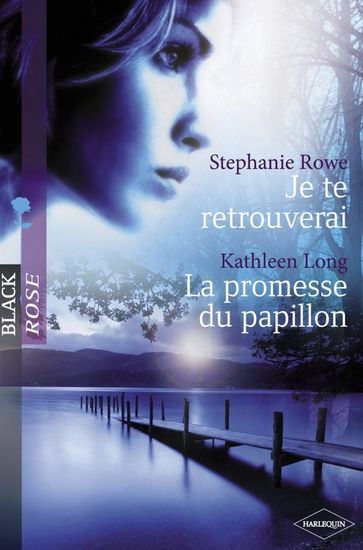 Je te retrouverai - La promesse du papillon (Harlequin Black Rose) - Kathleen Long - Stephanie Rowe