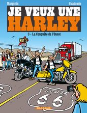 Je veux une Harley - Tome 3 - La Conquête de l Ouest
