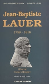 Jean-Baptiste Lauer (1759-1816) : général, comte d Empire