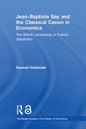 Jean-Baptiste Say and the Classical Canon in Economics