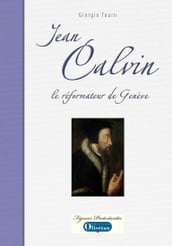 Jean Calvin le réformateur de Genève