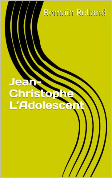 Jean-Christophe L'Adolescent - Romain Rolland