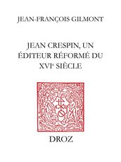 Jean Crespin, un éditeur réformé du XVIe siècle