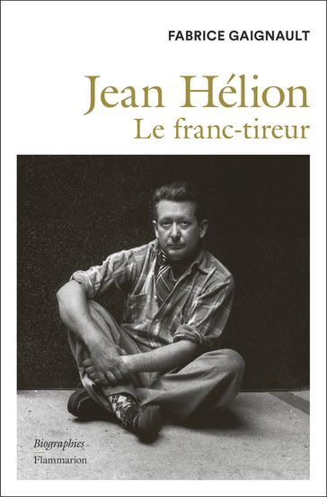 Jean Hélion. Le Franc-tireur - Fabrice Gaignault