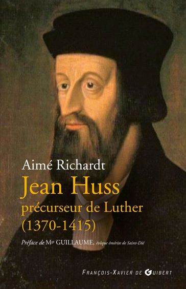 Jean Huss, précurseur de Luther (1370-1415) - Aimé Richardt - Mgr Paul-Marie Guillaume