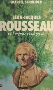 Jean-Jacques Rousseau et l espoir écologiste
