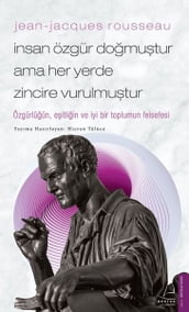 Jean-Jacques Rousseau - nsan Özgur Domutur Ama Her Yerde Zincire Vurulmutur