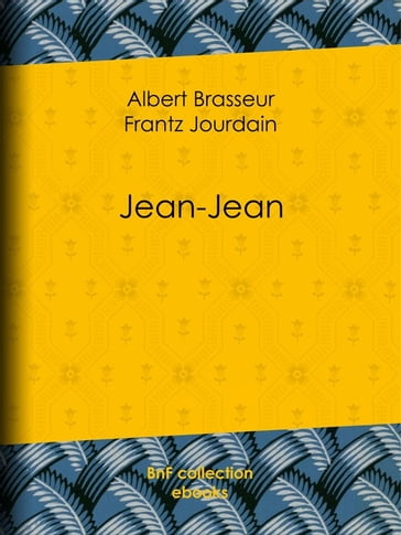Jean-Jean - Albert Brasseur - Frantz Jourdain