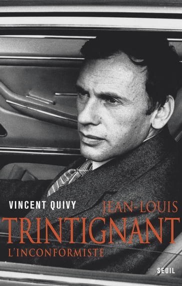 Jean-Louis Trintignant. L'inconformiste - Vincent Quivy