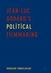 Jean-Luc Godard s Political Filmmaking