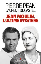 Jean Moulin, l ultime mystère