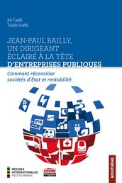 Jean-Paul Bailly, un dirigeant éclairé à la tête d entreprises publiques