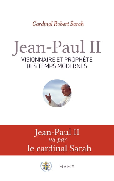 Jean-Paul II, visionnaire et prophète des temps modernes - George Weigel - Robert Sarah