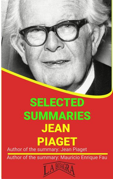 Jean Piaget: Selected Summaries - MAURICIO ENRIQUE FAU