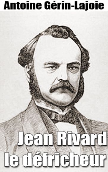 Jean Rivard, le défricheur - Antoine Gérin-Lajoie