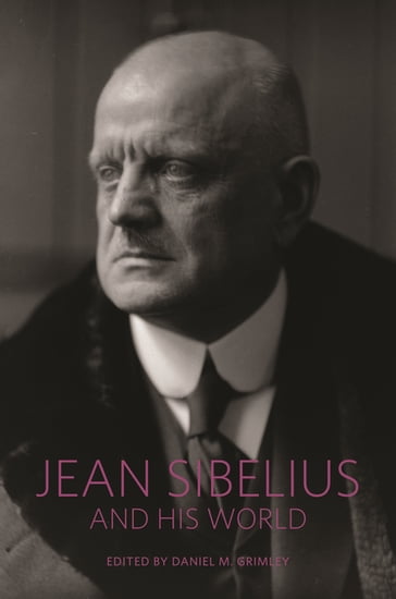 Jean Sibelius and His World - Daniel M. Grimley