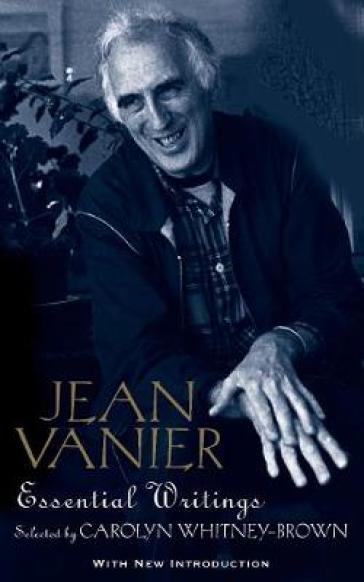 Jean Vanier: Essential Writings - Jean Vanier