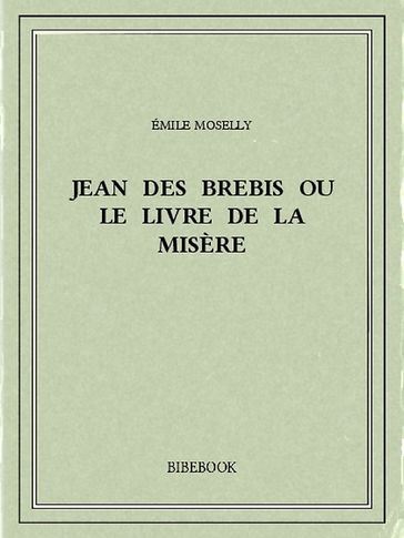 Jean des Brebis ou Le livre de la misère - Émile Moselly