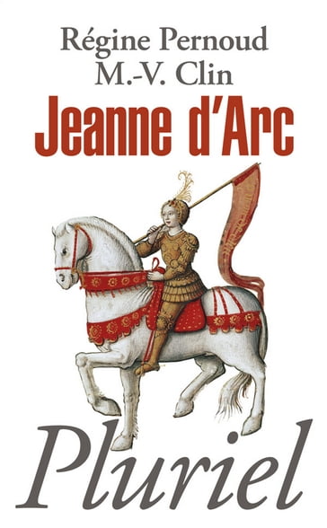 Jeanne d'Arc - Marie-Véronique Clin - Régine Pernoud