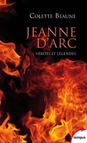 Jeanne d Arc - Vérités et légendes