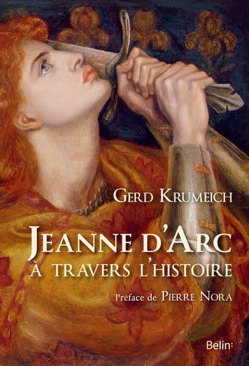 Jeanne d'Arc à travers l'histoire - Gerd Krumeich - Pierre Nora