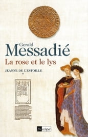 Jeanne de l Estoille - tome 1 La rose et le lys