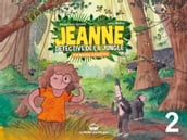 Jeanne, détective de la jungle - Premières enquêtes - Partie 2