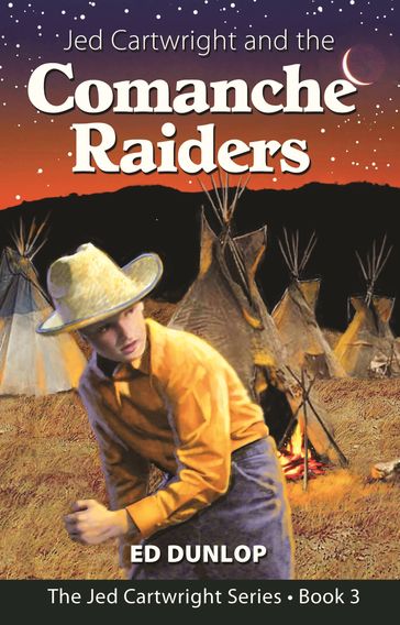 Jed Cartwright and the Comanche Raiders - Ed Dunlop