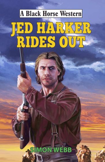 Jed Harker Rides Out - Simon Webb