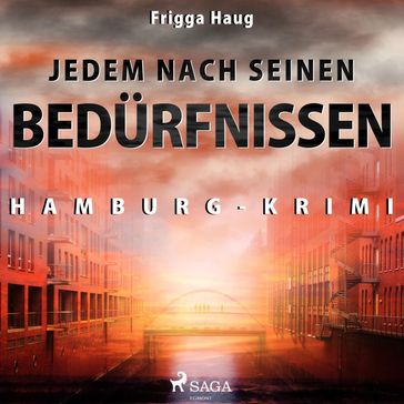 Jedem nach seinen Bedürfnissen - Hamburg-Krimi (Ungekürzt) - Frigga Haug
