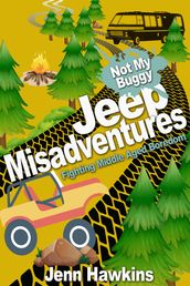 Jeep Misadventures-Fighting Middle Aged Boredom Not My Buggy