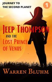 Jeep Thompson & the Lost Prince of Venus: Episode 1: Journey to the Second Planet