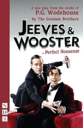 Jeeves & Wooster in  Perfect Nonsense  (NHB Modern Plays)
