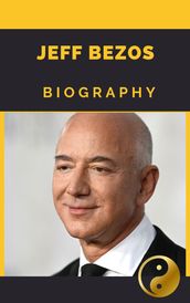 Jeff Bezos : Biography of American Entrepreneur, CEO and Founder of Amazon