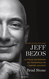 Jeff Bezos : la folle ascension du fondateur de l empire Amazon