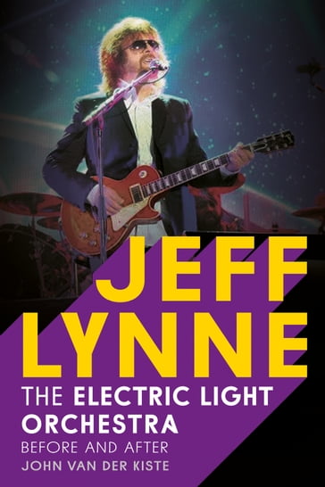 Jeff Lynne: Electric Light Orchestra - Before and After - John Van der Kiste