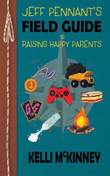 Jeff Pennant's Field Guide To Raising Happy Parents - Kelli McKinney