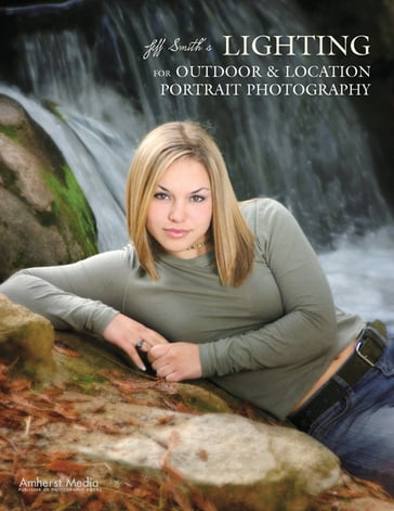 Jeff Smith's Lighting for Outdoor & Location Portrait Photography - Jeff Smith