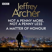 Jeffrey Archer: Not a Penny More, Not a Penny Less & A Matter of Honour