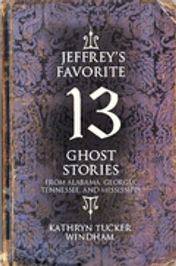 Jeffrey's Favorite 13 Ghost Stories - Kathryn Tucker Windham